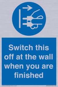 Switch this off at the wall when you are finished